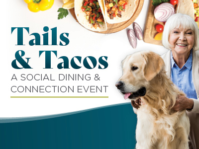 A smiling older woman with a golden retriever beside her, with plates of tacos and vegetables in the background. Text reads "Tails & Tacos: A Social Dining & Connection Event.