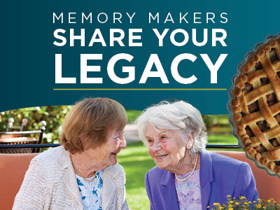 Two elderly women sit and smile at each other on a bench outdoors. Text above them reads “Memory Makers Share Your Legacy.” The image also features part of a lattice-topped pie on the right side.