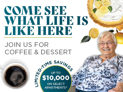 Smiling elderly woman enjoying coffee and a lemon dessert; text invites you to experience Senior Living with delicious treats and up to $10,000 savings on select apartments.