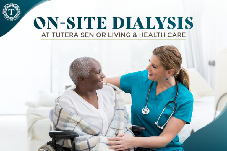 A nurse with a stethoscope smiles and comforts an older woman in a wheelchair, who is wrapped in a blanket. Text reads: “ON-SITE DIALYSIS AT TUTERA SENIOR LIVING & HEALTH CARE.”.