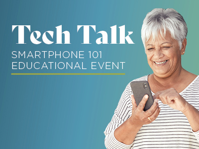 Smiling older woman using a smartphone, next to text that reads "Tech Talk: Smartphone 101 Educational Event" on a blue-green background.