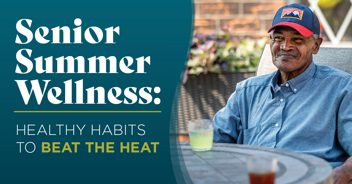 An older man wearing a cap sits outdoors at a table with drinks, smiling. Text beside him reads: “Senior Summer Wellness: Healthy Habits to Beat the Heat.” The background shows patio furniture and greenery.