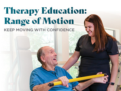 A smiling healthcare worker assists an older man holding a yellow bar, with text: “Therapy Education: Range of Motion. Keep Moving With Confidence.”.