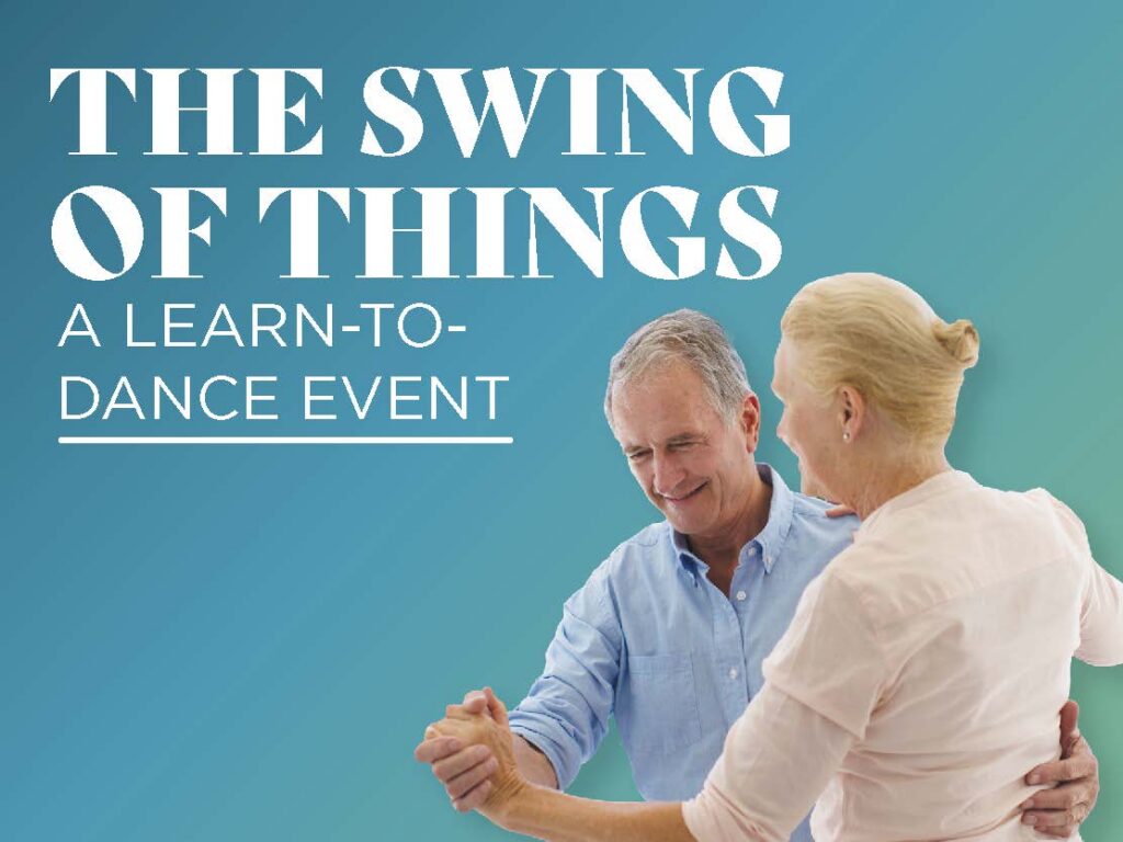 An older man and woman smile and dance together against a blue gradient background. Large text above them reads: "THE SWING OF THINGS: A LEARN-TO-DANCE EVENT.