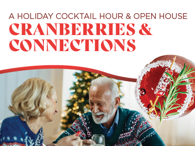 Two older adults in festive sweaters smile while holding drinks, sitting by a decorated Christmas tree. Text reads “Cranberries & Connections: A Holiday Cocktail Hour & Open House.” A cranberry cocktail is shown in the corner.