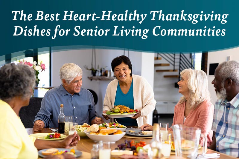 A group of seniors sit around a dining table enjoying a festive meal as a smiling woman serves a plate of food. Text at the top reads: "The Best Heart-Healthy Thanksgiving Dishes for Senior Living Communities.
